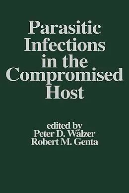 E-Book (epub) Parasitic Infections in the Compromised Host von Peter D. Walzer, Robert M. Genta