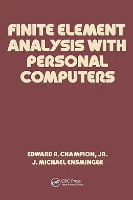 E-Book (epub) Finite Element Analysis with Personal Computers von Edward R. Champion