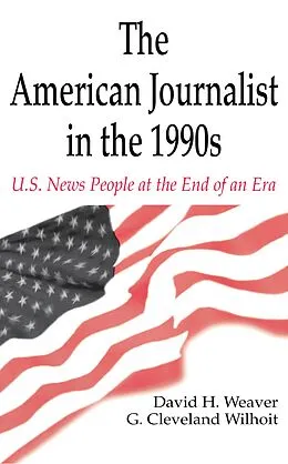 E-Book (epub) The American Journalist in the 1990s von David H. Weaver, G. Cleveland Wilhoit