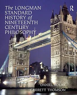 E-Book (epub) The Longman Standard History of 19th Century Philosophy von Daniel Kolak, Garrett Thomson