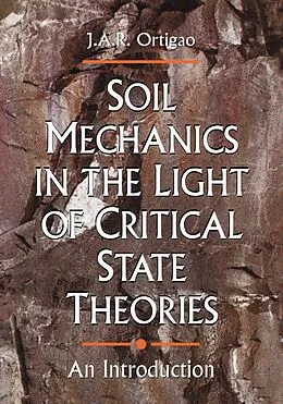 E-Book (epub) Soil Mechanics in the Light of Critical State Theories von J. A. R. Ortigao