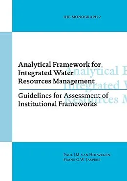 E-Book (epub) Analytical Framework for Integrated Water Resources Management von Paul van Hofwegen, Frank G. W. Jaspers
