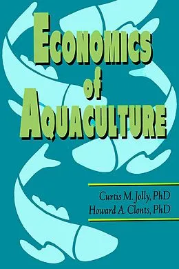 E-Book (epub) Economics of Aquaculture von Curtis M Jolly, Howard A Clonts