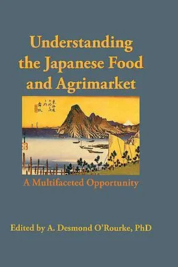 E-Book (epub) Understanding the Japanese Food and Agrimarket von Andrew D O'Rourke