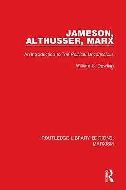 E-Book (epub) Jameson, Althusser, Marx (RLE Marxism) von William C. Dowling
