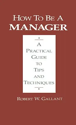 E-Book (epub) How to be a Manager von Robert W. Gallant