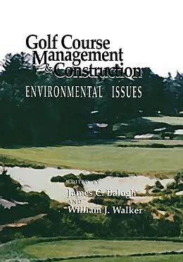 E-Book (epub) Golf Course Management & Construction von James C. Balogh, William J. Walker