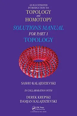 E-Book (epub) An Illustrated Introduction to Topology and Homotopy Solutions Manual for Part 1 Topology von Sasho Kalajdzievski, Derek Krepski, Damjan Kalajdzievski