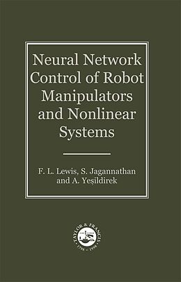 E-Book (epub) Neural Network Control Of Robot Manipulators And Non-Linear Systems von F W Lewis, S. Jagannathan, A. Yesildirak