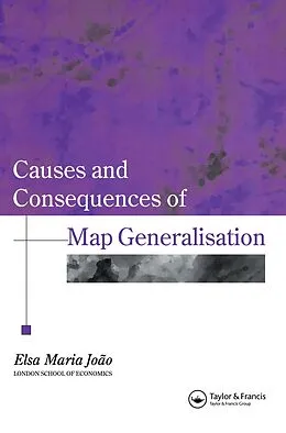 ePUB Causes And Consequences Of Map Generalization von Elsa Joao