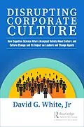 E-Book (epub) Disrupting Corporate Culture von David G. White Jr
