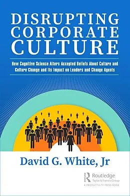 E-Book (epub) Disrupting Corporate Culture von David G. White Jr