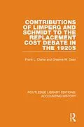 E-Book (pdf) Contributions of Limperg and Schmidt to the Replacement Cost Debate in the 1920s von Graeme W. Dean, Frank L. Clarke