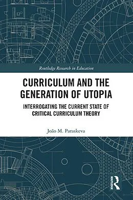 E-Book (pdf) Curriculum and the Generation of Utopia von João M. Paraskeva