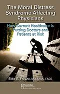 E-Book (pdf) The Moral Distress Syndrome Affecting Physicians von Eldo Frezza MD MBA FACS