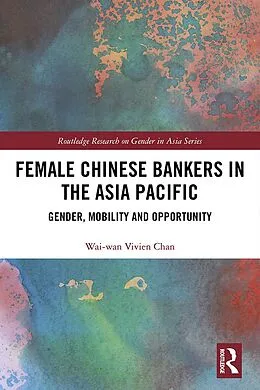 E-Book (pdf) Female Chinese Bankers in the Asia Pacific von Wai-Wan Vivien Chan