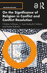 eBook (pdf) On the Significance of Religion in Conflict and Conflict Resolution de Christine Schliesser, S. Ayse Kadayifci-Orellana, Pauline Kollontai