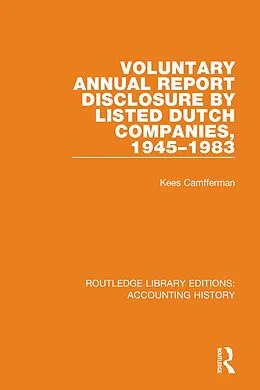 E-Book (epub) Voluntary Annual Report Disclosure by Listed Dutch Companies, 1945-1983 von Kees Camfferman