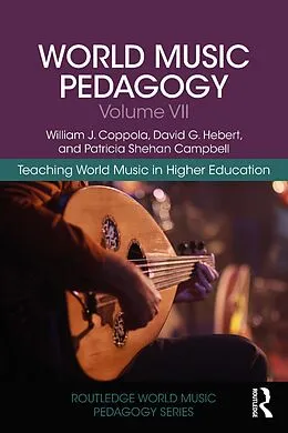 E-Book (epub) World Music Pedagogy, Volume VII: Teaching World Music in Higher Education von William J. Coppola, David G. Hebert, Patricia Shehan Campbell