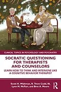 E-Book (pdf) Socratic Questioning for Therapists and Counselors von Scott H. Waltman, R. Trent Codd III, Lynn M. McFarr