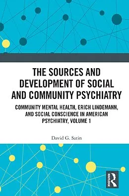 E-Book (epub) The Sources and Development of Social and Community Psychiatry von David G. Satin