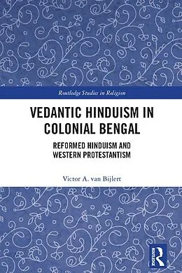 E-Book (epub) Vedantic Hinduism in Colonial Bengal von Victor A. van Bijlert