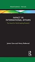 E-Book (pdf) Impact in International Affairs von James Gow, Henry Redwood