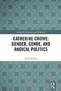 E-Book (epub) Catherine Crowe: Gender, Genre, and Radical Politics von Ruth Heholt