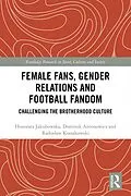 E-Book (pdf) Female Fans, Gender Relations and Football Fandom von Honorata Jakubowska, Dominik Antonowicz, Radoslaw Kossakowski