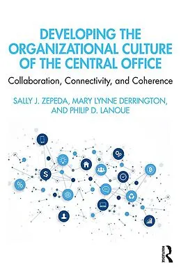 E-Book (pdf) Developing the Organizational Culture of the Central Office von Sally J. Zepeda, Mary Lynne Derrington, Philip D. Lanoue