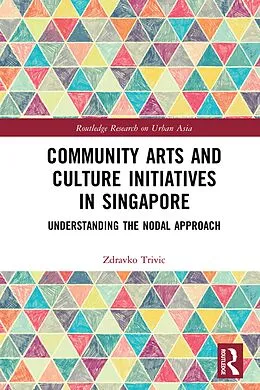 E-Book (epub) Community Arts and Culture Initiatives in Singapore von Zdravko Trivic