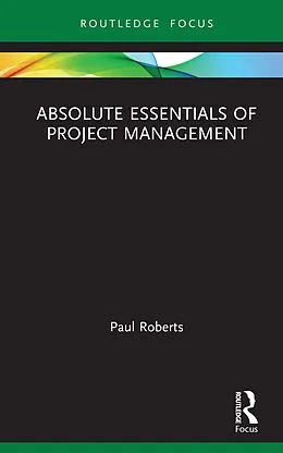 E-Book (pdf) Absolute Essentials of Project Management von Paul Roberts