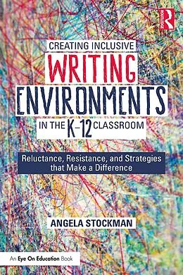 E-Book (pdf) Creating Inclusive Writing Environments in the K-12 Classroom von Angela Stockman