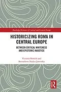 E-Book (epub) Historicizing Roma in Central Europe von Victoria Shmidt, Bernadette Nadya Jaworsky