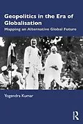 E-Book (pdf) Geopolitics in the Era of Globalisation von Yogendra Kumar