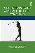 E-Book (pdf) A Constraints-Led Approach to Golf Coaching von Ian Renshaw, Peter Arnott, Graeme McDowall