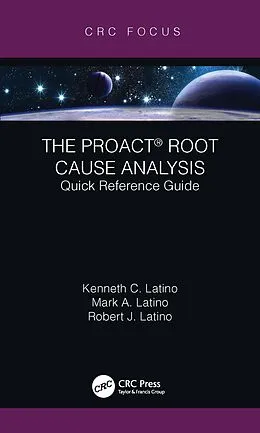 E-Book (epub) The PROACT® Root Cause Analysis von Kenneth C. Latino, Mark A. Latino, Robert J. Latino