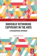 E-Book (pdf) Radically Rethinking Copyright in the Arts von James Young