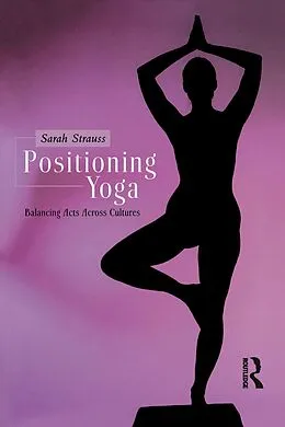 E-Book (epub) Positioning Yoga von Sarah Strauss