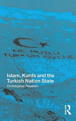 E-Book (epub) Islam, Kurds and the Turkish Nation State von Christopher Houston