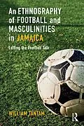 E-Book (pdf) An Ethnography of Football and Masculinities in Jamaica von William Tantam