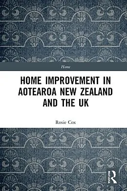 E-Book (pdf) Home Improvement in Aotearoa New Zealand and the UK von Rosie Cox