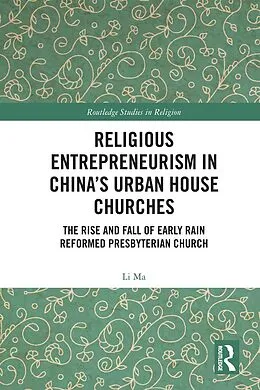 E-Book (pdf) Religious Entrepreneurism in China's Urban House Churches von Li Ma