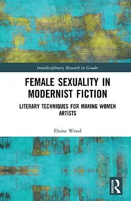 E-Book (epub) Female Sexuality in Modernist Fiction von Elaine Wood