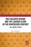 E-Book (epub) The Calcutta Kerani and the London Clerk in the Nineteenth Century von Sumit Chakrabarti