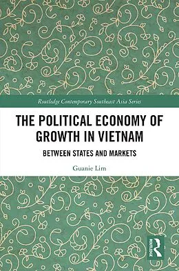 E-Book (pdf) The Political Economy of Growth in Vietnam von Guanie Lim