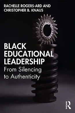 E-Book (epub) Black Educational Leadership von Rachelle Rogers-Ard, Christopher B. Knaus