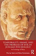 E-Book (epub) Temporality, Shame, and the Problem of Evil in Jungian Psychology von Murray Stein, Elena Caramazza