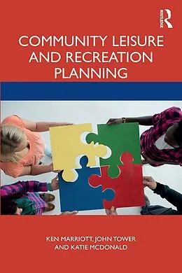 E-Book (epub) Community Leisure and Recreation Planning von Ken Marriott, John Tower, Katie McDonald