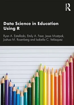 E-Book (epub) Data Science in Education Using R von Ryan A. Estrellado, Emily Freer, Joshua M. Rosenberg
